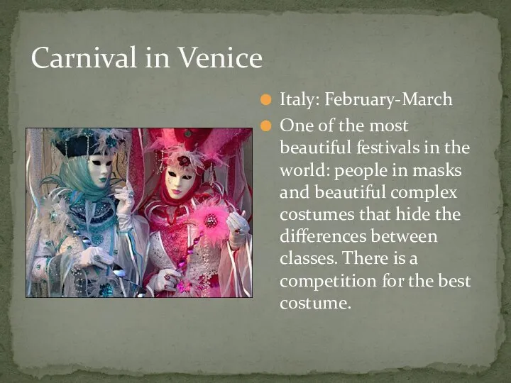 Carnival in Venice Italy: February-March One of the most beautiful festivals in