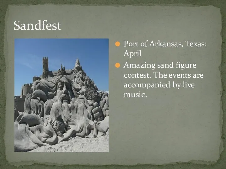 Sandfest Port of Arkansas, Texas: April Amazing sand figure contest. The events