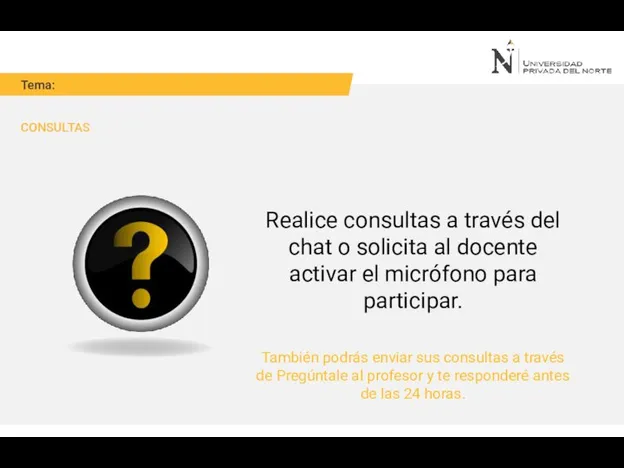 Tema: CONSULTAS Realice consultas a través del chat o solicita al docente