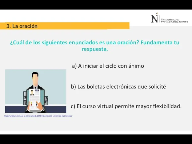 ¿Cuál de los siguientes enunciados es una oración? Fundamenta tu respuesta. a)