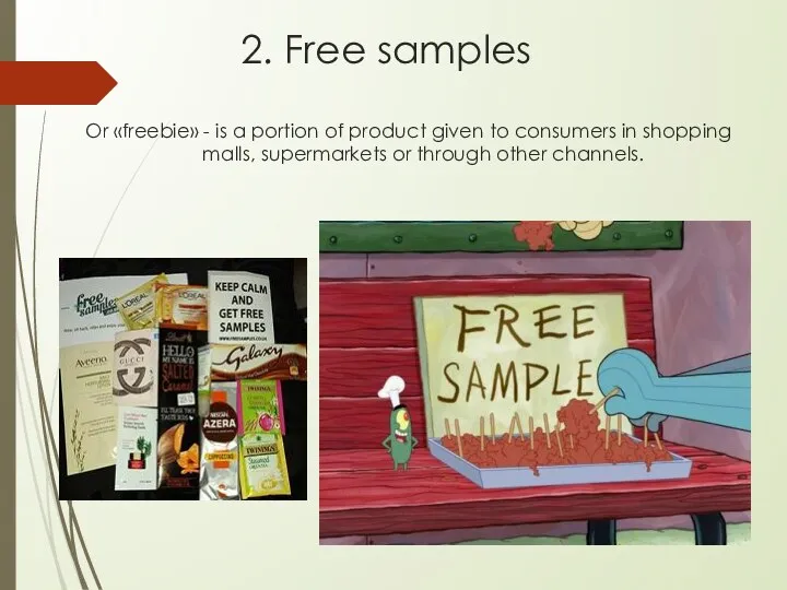 2. Free samples Or «freebie» - is a portion of product given