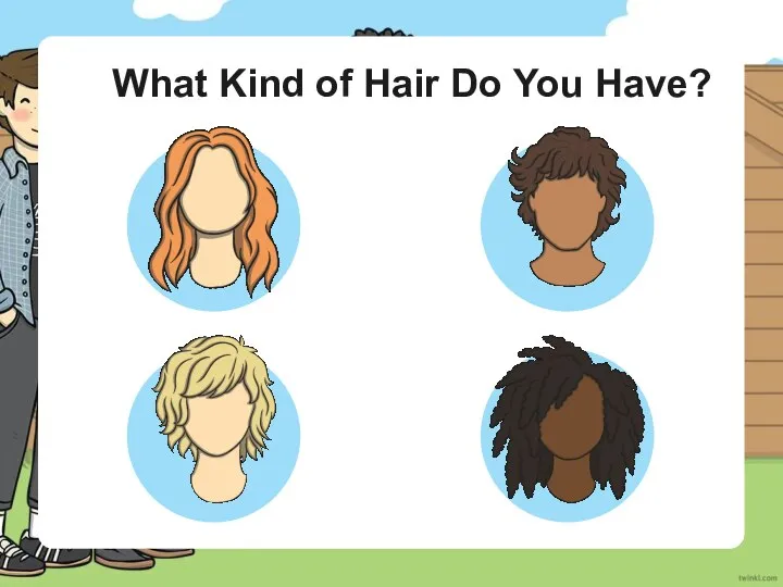 What Kind of Hair Do You Have?