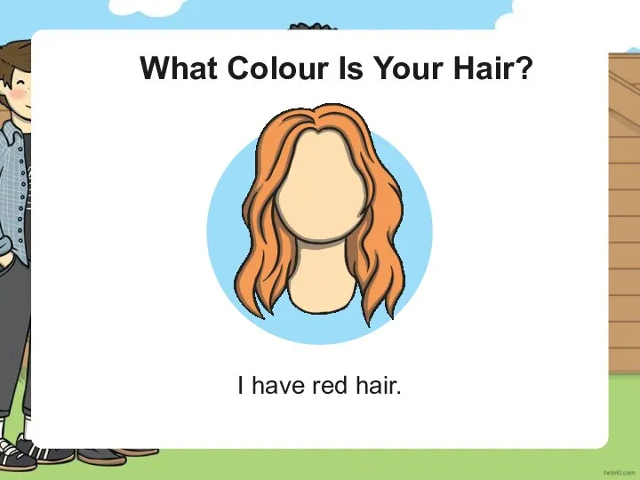 What Colour Is Your Hair? I have red hair.
