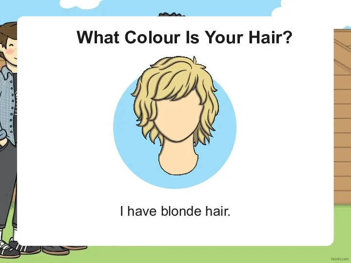What Colour Is Your Hair? I have blonde hair.