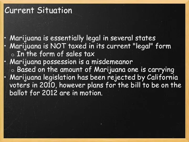 Current Situation Marijuana is essentially legal in several states Marijuana is NOT