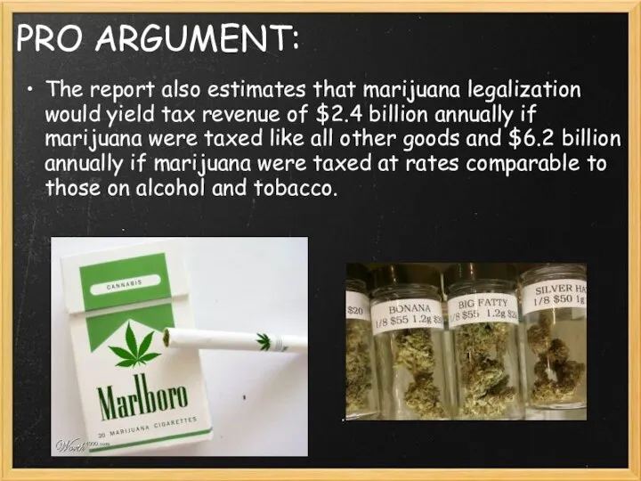 PRO ARGUMENT: The report also estimates that marijuana legalization would yield tax