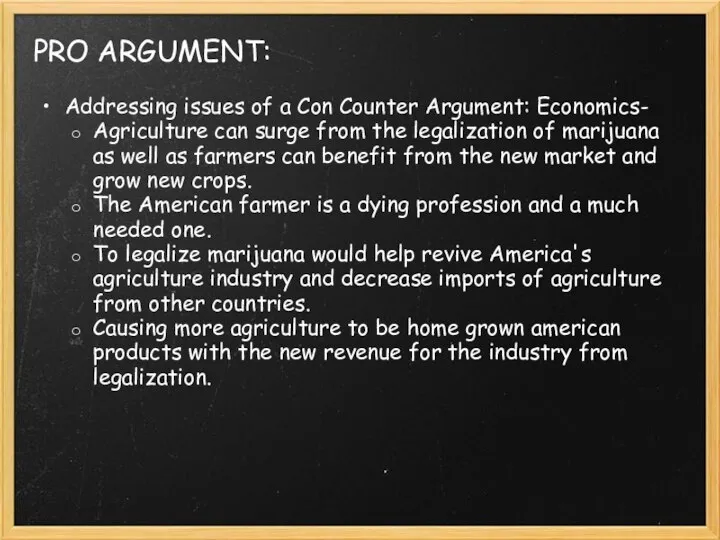 PRO ARGUMENT: Addressing issues of a Con Counter Argument: Economics- Agriculture can