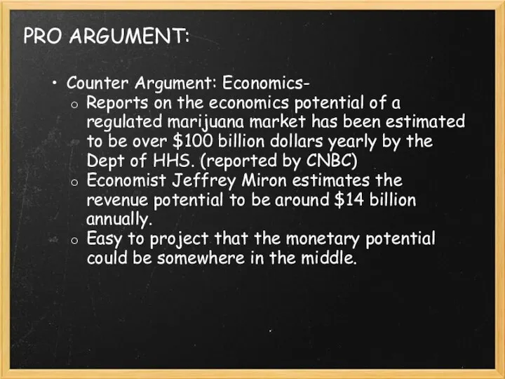 PRO ARGUMENT: Counter Argument: Economics- Reports on the economics potential of a