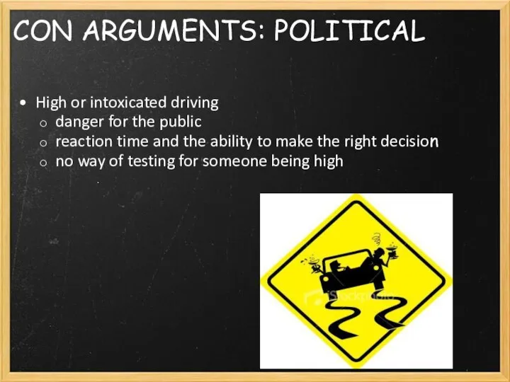 CON ARGUMENTS: POLITICAL High or intoxicated driving danger for the public reaction