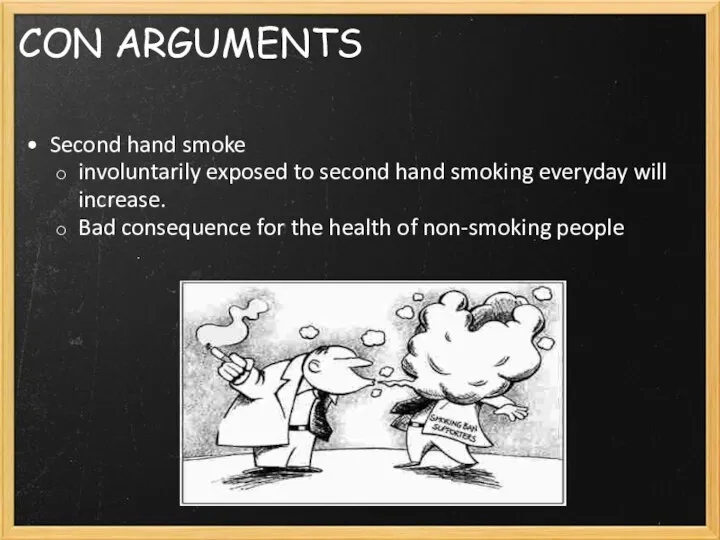 CON ARGUMENTS Second hand smoke involuntarily exposed to second hand smoking everyday