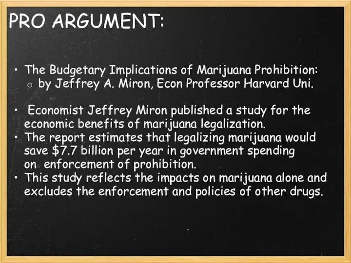 PRO ARGUMENT: The Budgetary Implications of Marijuana Prohibition: by Jeffrey A. Miron,