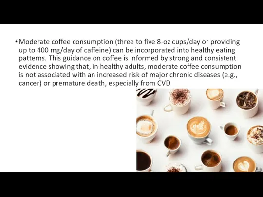 Moderate coffee consumption (three to five 8-oz cups/day or providing up to