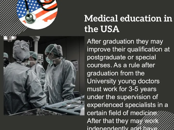 Medical education in the USA After graduation they may improve their qualification