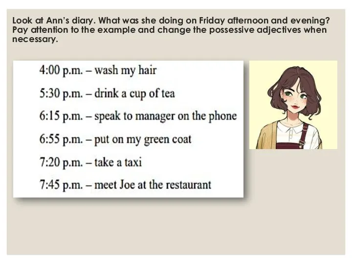 Look at Ann’s diary. What was she doing on Friday afternoon and