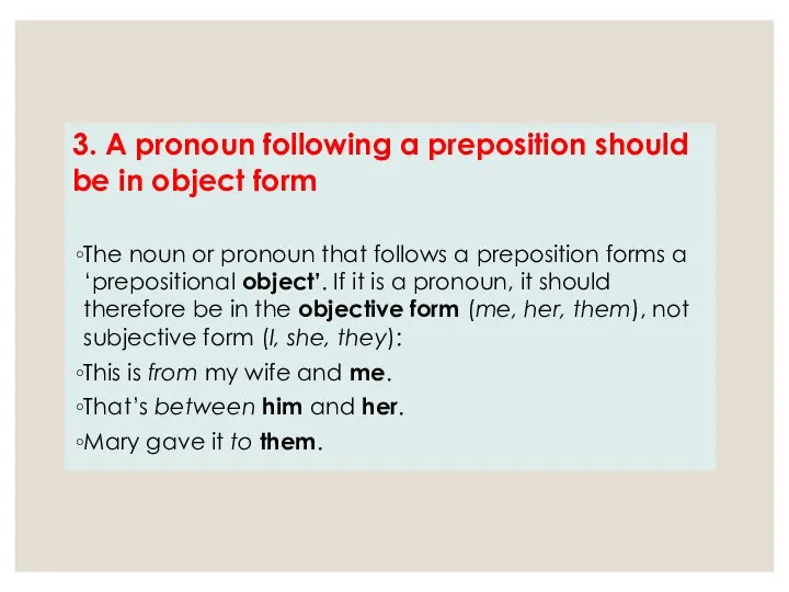 3. A pronoun following a preposition should be in object form The