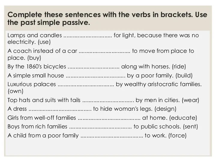 Complete these sentences with the verbs in brackets. Use the past simple