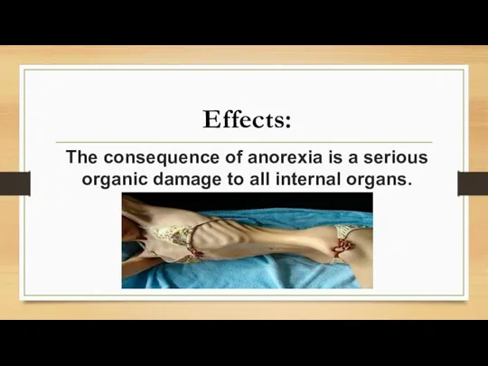 The consequence of anorexia is a serious organic damage to all internal organs. Effects: