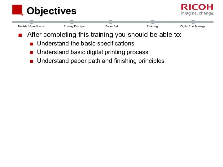 Objectives After completing this training you should be able to: Understand the