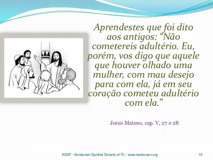 Aprendestes que foi dito aos antigos: “Não cometereis adultério. Eu, porém, vos