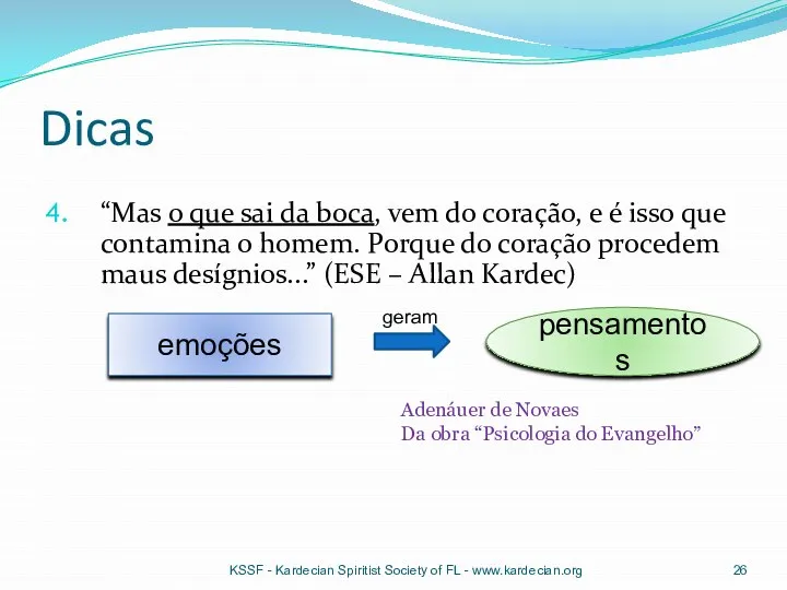 Dicas “Mas o que sai da boca, vem do coração, e é