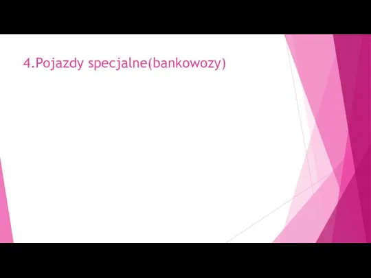 4.Pojazdy specjalne(bankowozy)