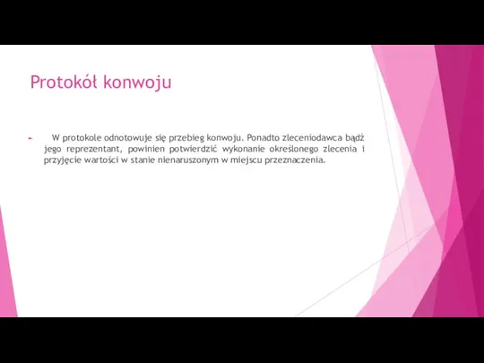 Protokół konwoju W protokole odnotowuje się przebieg konwoju. Ponadto zleceniodawca bądź jego