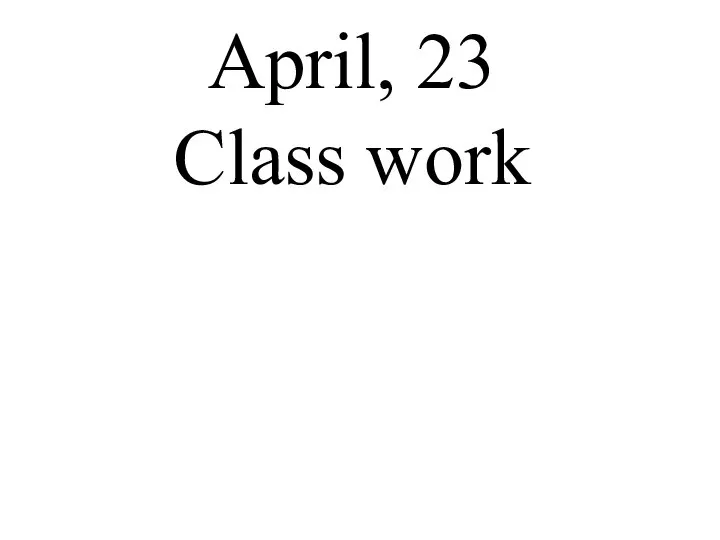 April, 23 Class work