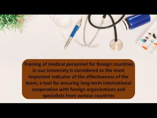 Training of medical personnel for foreign countries in our University is considered
