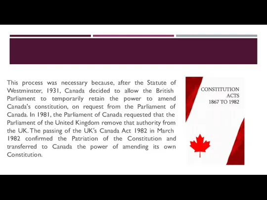 This process was necessary because, after the Statute of Westminster, 1931, Canada