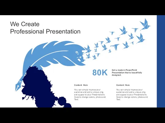 Get a modern PowerPoint Presentation that is beautifully designed. 80K We Create Professional Presentation