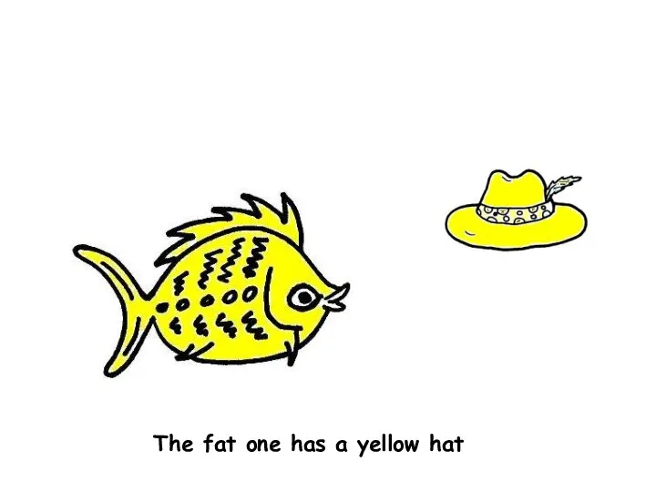 The fat one has a yellow hat