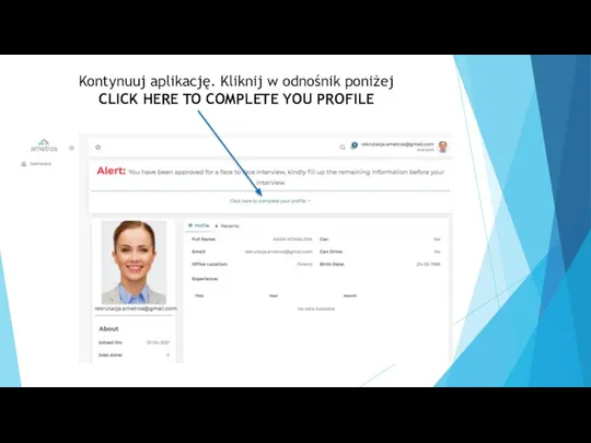 Kontynuuj aplikację. Kliknij w odnośnik poniżej CLICK HERE TO COMPLETE YOU PROFILE