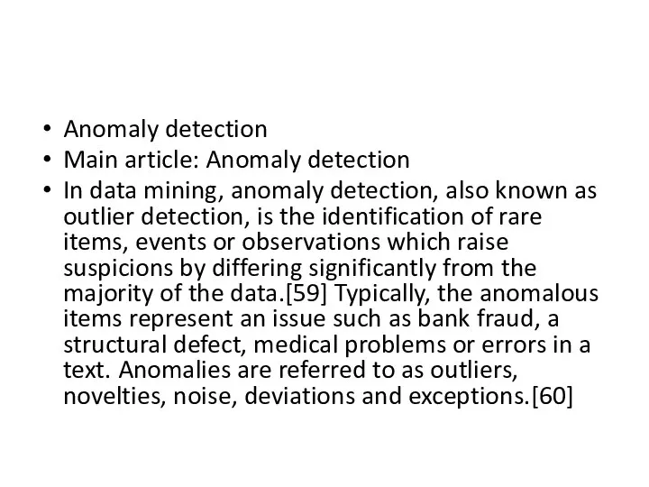 Anomaly detection Main article: Anomaly detection In data mining, anomaly detection, also