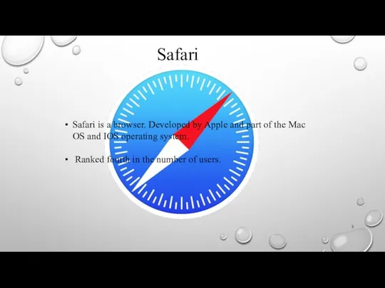 Safari is a browser. Developed by Apple and part of the Mac