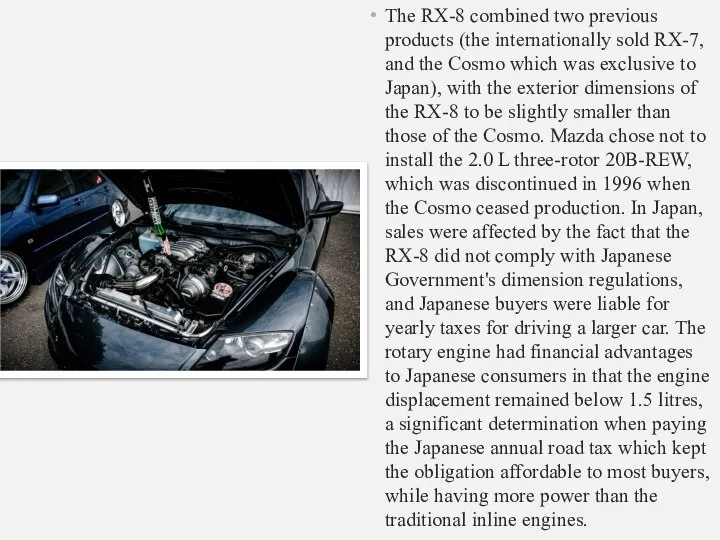 The RX-8 combined two previous products (the internationally sold RX-7, and the