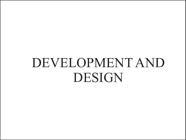 DEVELOPMENT AND DESIGN