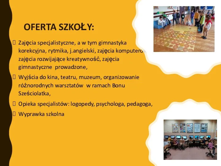 OFERTA SZKOŁY: Zajęcia specjalistyczne, a w tym gimnastyka korekcyjna, rytmika, j.angielski, zajęcia