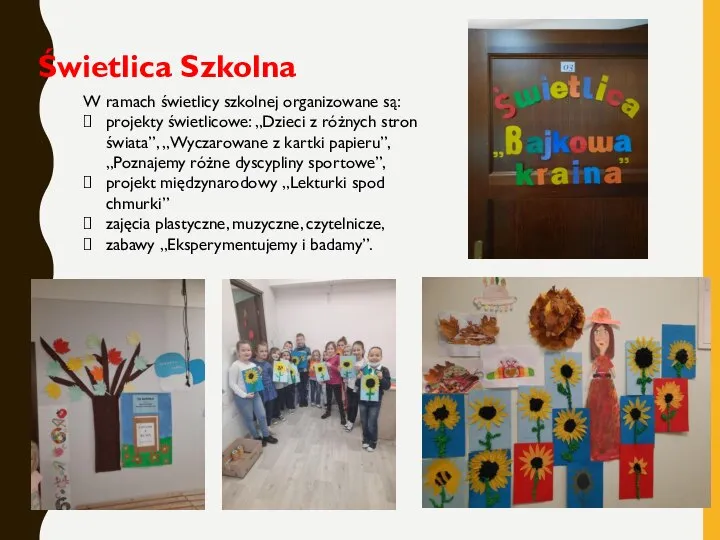 Świetlica Szkolna W ramach świetlicy szkolnej organizowane są: projekty świetlicowe: „Dzieci z