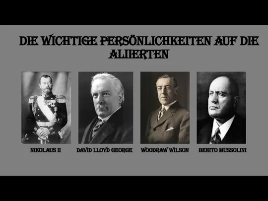 Die Wichtige Persönlichkeiten auf die aliierten Nikolaus II David Lloyd George Woodraw Wilson Benito Mussolini