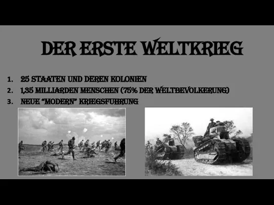 Der Erste Weltkrieg 25 Staaten und deren Kolonien 1,35 milliarden menschen (75%