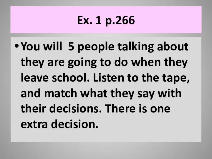 Ex. 1 p.266 You will 5 people talking about they are going