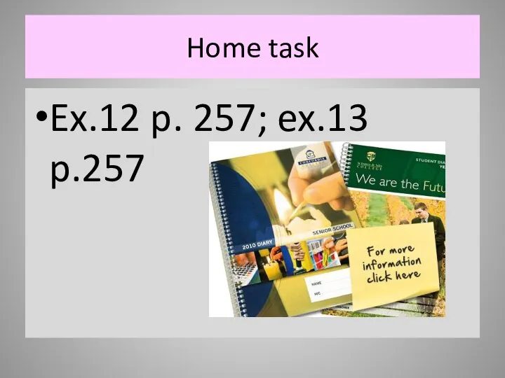 Home task Ex.12 p. 257; ex.13 p.257