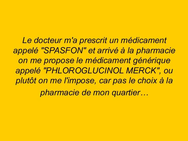 Le docteur m'a prescrit un médicament appelé "SPASFON" et arrivé à la