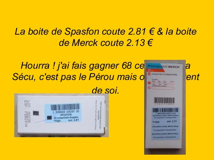 La boite de Spasfon coute 2.81 € & la boite de Merck