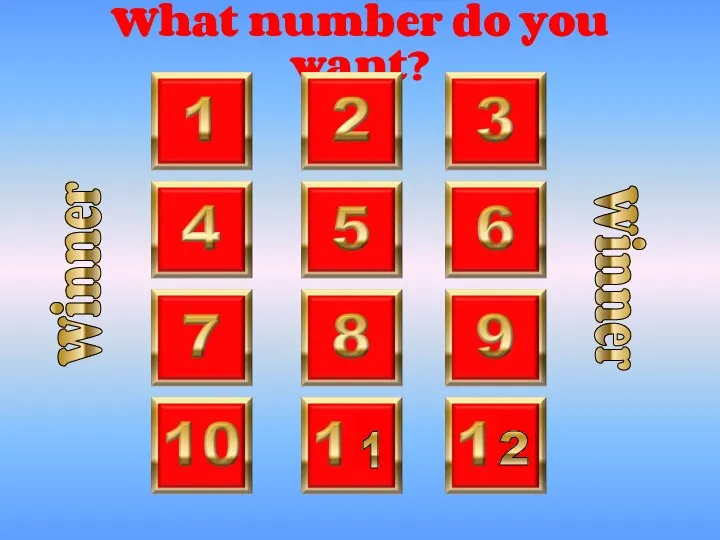 Winner What number do you want? 1 2 Winner