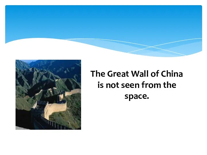 The Great Wall of China is not seen from the space.