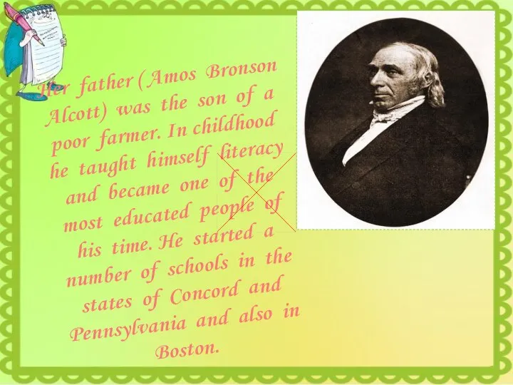 Her father ( Amos Bronson Alcott) was the son of a poor
