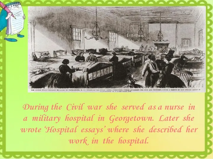 During the Civil war she served as a nurse in a military