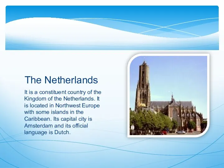 It is a constituent country of the Kingdom of the Netherlands. It