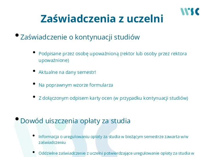 Zaświadczenia z uczelni Zaświadczenie o kontynuacji studiów Podpisane przez osobę upoważnioną (rektor